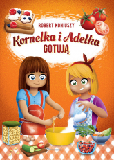 Kornelka i Adelka gotują - Robert Koniuszy | mała okładka