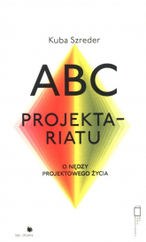 ABC Projektariatu O nędzy projektowego życia - Kuba Szreder | mała okładka
