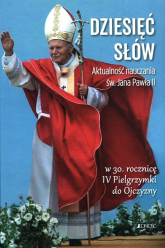 Dziesięć słów Aktualność nauczania św. Jana Pawła II W 30. rocznicę IV Pielgrzymki do Ojczyzny - Opracowanie Zbiorowe | mała okładka