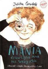 Mania dziewczyna inna niż wszystkie Opowieść o Marii Skłodowskiej-Curie - Julita Grodek | mała okładka