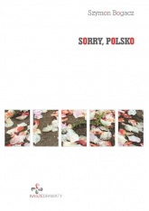 Sorry, Polsko - Bogacz Szymon | mała okładka