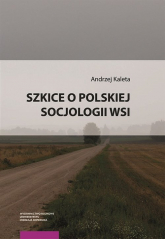 Szkice o polskiej socjologii wsi - Andrzej Kaleta | mała okładka