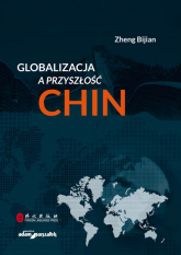 Globalizacja a przyszłość Chin - Zheng Bijian | mała okładka