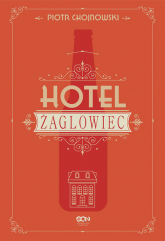 Hotel Żaglowiec Wielkie Litery - Piotr Chojnowski | mała okładka
