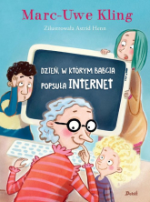 Dzień, w którym babcia popsuła internet - Kling Marc-Uve | mała okładka