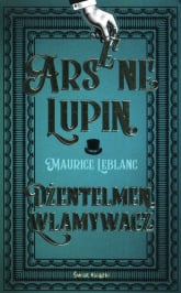 Arsene Lupin Dżentelmen włamywacz - Maurice Leblanc | mała okładka