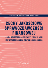 Cechy jakościowe sprawozdawczości finansowej a jej użyteczność w świetle regulacji międzynarodowego prawa bilansowego - Rówińska-Krar Małgorzata | mała okładka