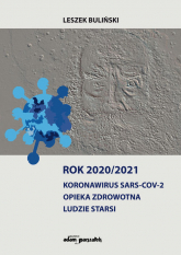 Rok 2020/2021 Koronawirus SARS-CoV-2 Opieka zdrowotna, ludzie starsi - Leszek Buliński | mała okładka