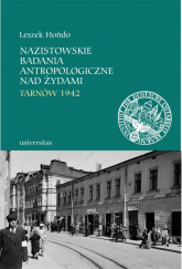 Nazistowskie badania antropologiczne nad Żydami Tarnów 1942 - Leszek Hońdo | mała okładka