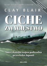 Ciche zwycięstwo Amerykańska wojna podwodna przeciwko Japonii - Blair Clay | mała okładka