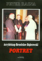 Arcybiskup Bronisław Dąbrowski Portret - Peter Raina | mała okładka