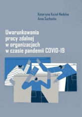 Uwarunkowania pracy zdalnej w organizacjach w czasie pandemii COVID-19 - Kozioł-Nadolna Katarzyna, Suchocka Anna | mała okładka