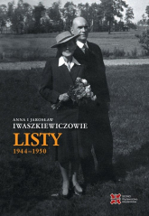 Anna i Jarosław Iwaszkiewiczowie Listy 1944-1950 - Iwaszkiewicz Anna, Jarosław Iwaszkiewicz | mała okładka