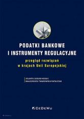 Podatki bankowe i instrumenty regulacyjne przegląd rozwiązań w krajach Unii Europejskiej - Małgorzata Twarowska-Ratajczak | mała okładka