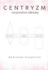 Centryzm racjonalno-ideowy - Anapolski Radisław | mała okładka
