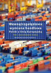 Wewnątrzgałęziowa wymiana handlowa Polski z Unią Europejską Stan i uwarunkowania rozwoju - Monika Wyrzykowska-Antkiewicz | mała okładka