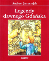 Legendy dawnego Gdańska - Andrzej Januszajtis | mała okładka