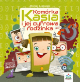 Komórka Kasia i jej cyfrowa rodzinka - Maciej Lisowski | mała okładka