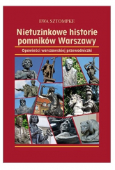 Nietuzinkowe historie pomników Warszawy Opowieści warszawskiej przewodniczki - Ewa Sztompke | mała okładka