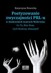 Poetyzowanie zwyczajności PRL-u - Katarzyna Nowicka | mała okładka