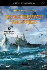 Bohaterowie Pacyfiku - Jarosław Gałuszka | mała okładka