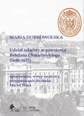 Udział szlachty w powstaniu Bohdana Chmielnickiego (1648-1657) - Mariola Dobrowolska | mała okładka