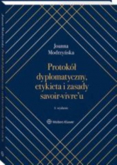 Protokół dyplomatyczny, etykieta i zasady savoir-vivre’u - Joanna Modrzyńska | mała okładka