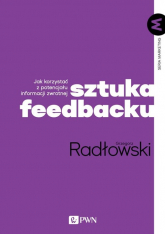 Sztuka feedbacku Jak korzystać z potencjału informacji zwrotnej? - Grzegorz Radłowski | mała okładka
