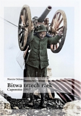 Bitwa trzech rzek. Caporetto 1917
 - Marcin Ochman | mała okładka