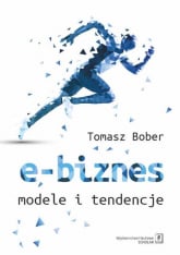 E-biznes Modele i tendencje - Tomasz Bober | mała okładka