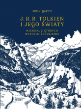 J. R. R. Tolkien i jego światy Miejsca, z których wyrosło śródziemie - John Garth | mała okładka
