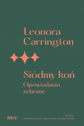 Siódmy koń Opowiadania zebrane - Leonora Carrington | mała okładka