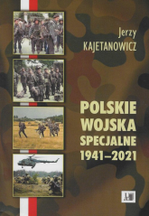 Polskie wojska specjalne 1941-2021 - Jerzy Kajetanowicz | mała okładka