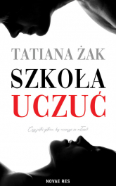 Szkoła uczuć - Tatiana Żak | mała okładka