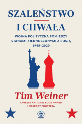 Szaleństwo i chwała wojna polityczna pomiędzy Stanami Zjednoczonymi a Rosją 1945-2020 - Tim Weiner | mała okładka