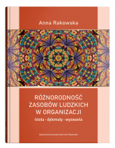 Różnorodność zasobów ludzkich w organizacji  istota, dylematy, wyzwania - Anna Rakowska | mała okładka