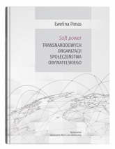 Soft power transnarodowych organizacji społeczeństwa obywatelskiego - Ewelina Panas | mała okładka