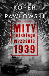 Mity polskiego września 1939 - Pawłowski Tymoteusz, Sławomir Koper | mała okładka