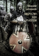 Drapieżny ród Piastów - Sławomir Leśniewski | mała okładka