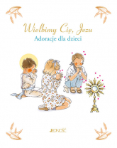 Wielbimy Cię Jezu Adoracje dla dzieci - Sabine Du-Mesnil | mała okładka