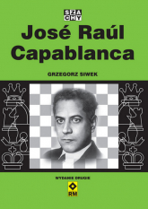 Jose Raul Capablanca - Grzegorz Siwek | mała okładka