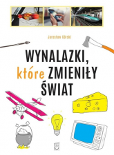 Wynalazki które zmieniły świat - Jarosław Górski | mała okładka