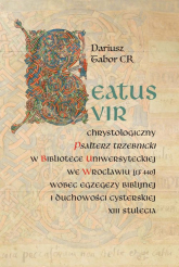 Beatus vir Chrystologiczny Psałterz trzebnicki w Bibliotece Uniwersyteckiej we Wrocławiu (IF 440) w - Dariusz Tabor | mała okładka
