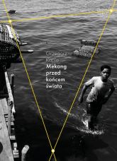 Mekong przed końcem świata - Grzegorz Kapla | mała okładka