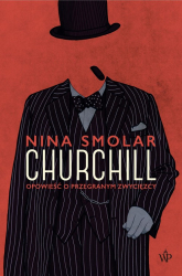 Churchill OPOWIEŚĆ O PRZEGARNYM ZWYCIĘZCY - Nina Smolar | mała okładka