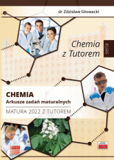 Chemia Arkusze zadań maturalnych Matura 2022 z Tutorem - Zdzisław Głowacki | mała okładka