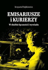 Emisariusze i kurierzy W służbie łączności i wywiadu - Krzysztof Dąbkiewicz | mała okładka