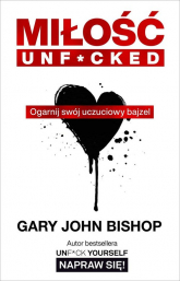 Miłość unf*cked Ogarnij swój uczuciowy bajzel - Gary John Bishop | mała okładka