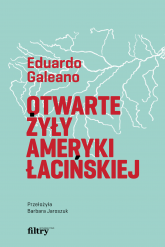 Otwarte żyły Ameryki Łacińskiej - Eduardo Galeano | mała okładka