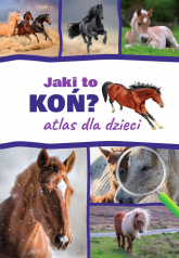 Jaki to koń? Atlas dla dzieci - Jacek Twardowski, Kamila Twardowska | mała okładka